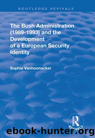 The Bush Administration and the Development of a European Security Identity by Sophie Vanhoonacker