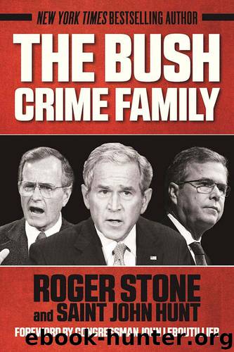 The Bush Crime Family: The Inside Story of an American Dynasty by Roger Stone & Saint John Hunt