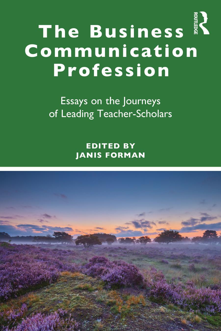 The Business Communication Profession: Essays on the Journeys of Leading Teacher-Scholars by Janis Forman