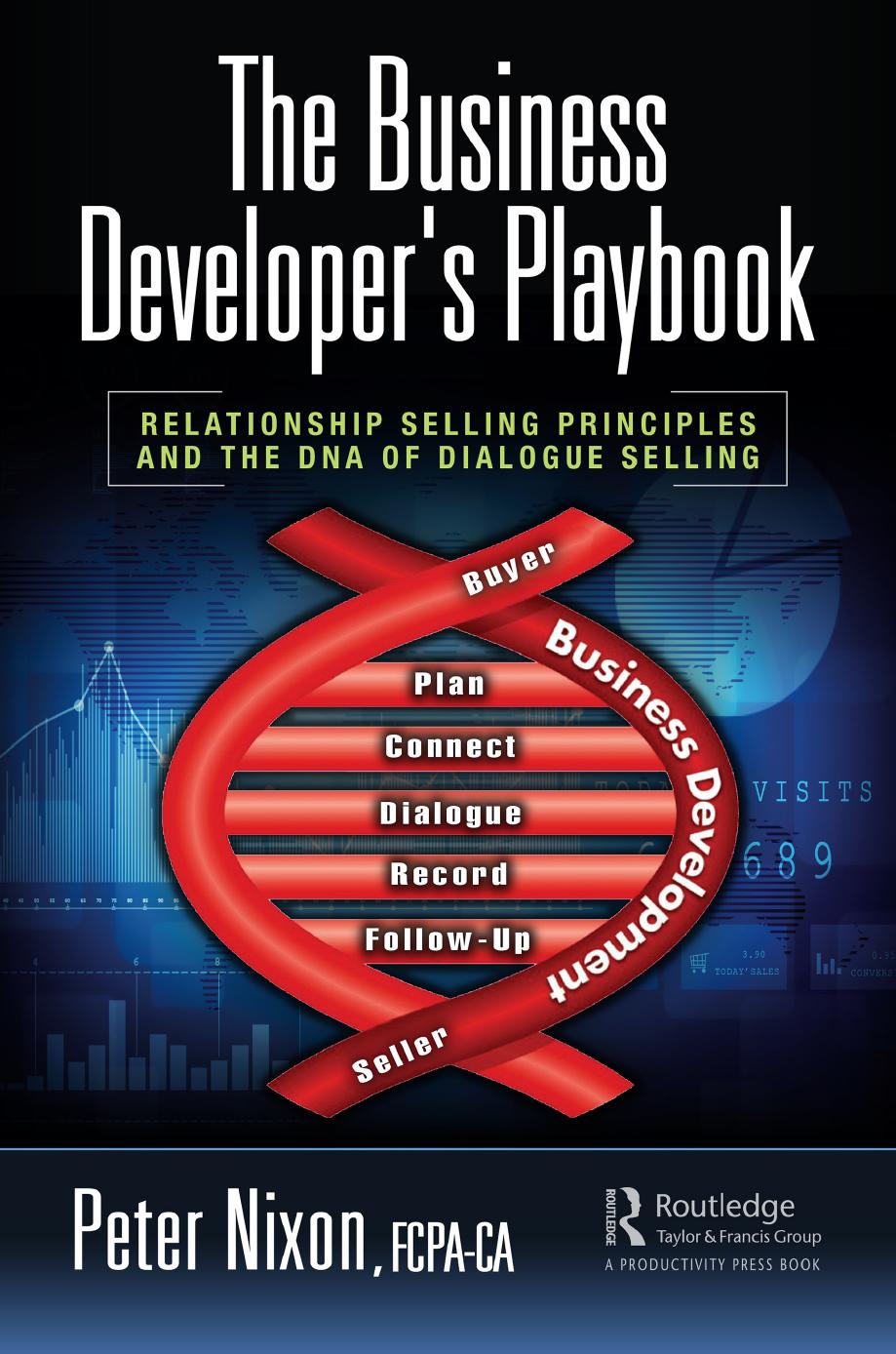 The Business Developer's Playbook: Relationship Selling Principles and the DNA of Dialogue Selling by Peter Nixon
