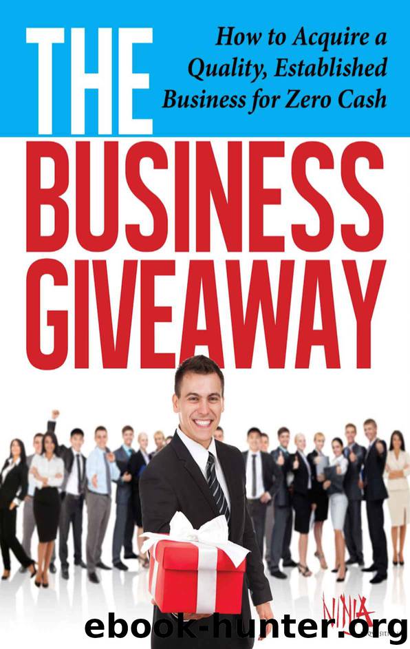 The Business Giveaway: How To Acquire A Quality, Established Business For Zero Cash: Veteran Business Acquirer Reveals “Secret” Formula For The First Time by Carl Allen