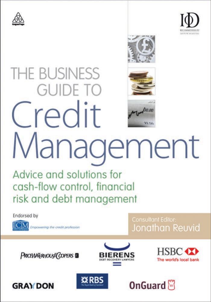 The Business Guide to Credit Management: Advice and solutions for cash-flow control, financial risk and debt management (Business Guides) by Jonathan Reuvid