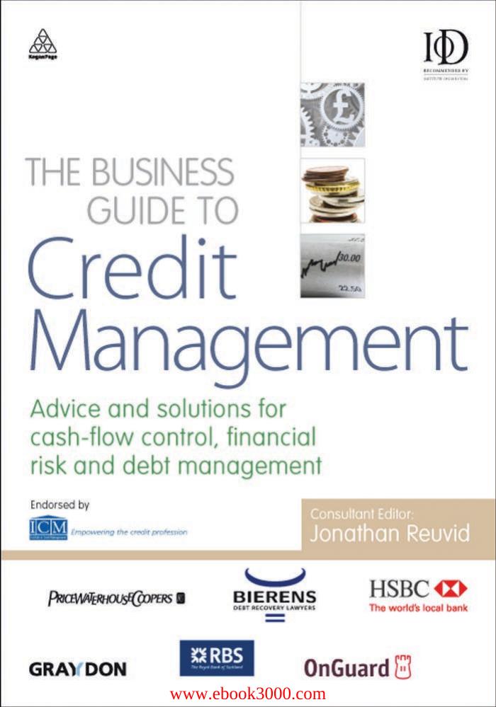 The Business Guide to Credit Management: Advice and solutions for cash-flow control, financial risk and debt management (repost by Unknow