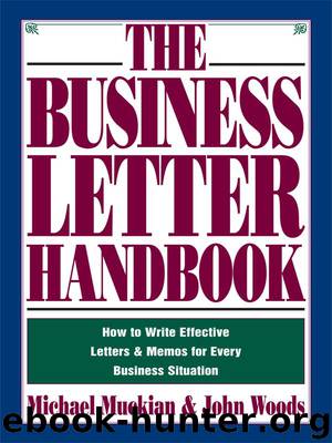 The Business Letter Handbook: How to Write Effective Letters & Memos for Every Business Situation by Michael Muckian & John Woods