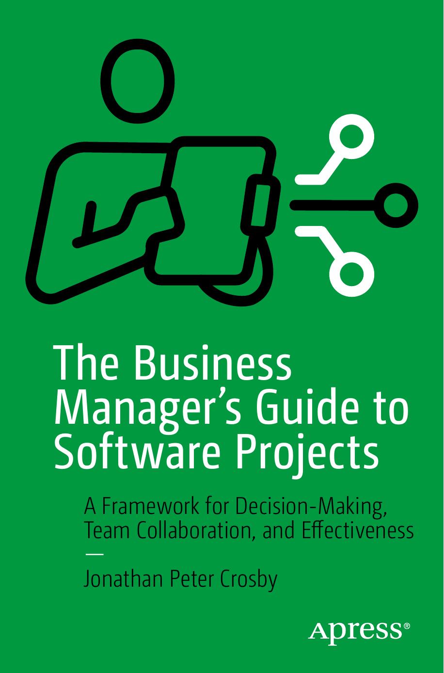 The Business Managerâs Guide to Software Projects by Unknown