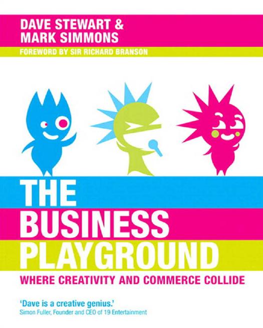 The Business Playground: Where Creativity and Commerce Collide (Voices That Matter) by Dave Stewart Mark Simmons