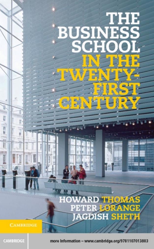 The Business School in the Twenty-First Century: Emergent Challenges and New Business Models by Professor Howard Thomas and Professor Peter Lorange