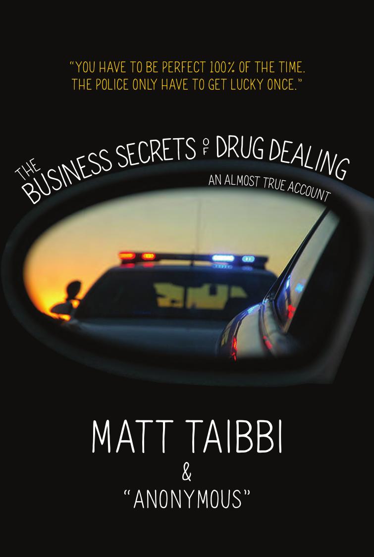 The Business Secrets of Drug Dealing An Almost True Account by Matt Taibbi by Unknown
