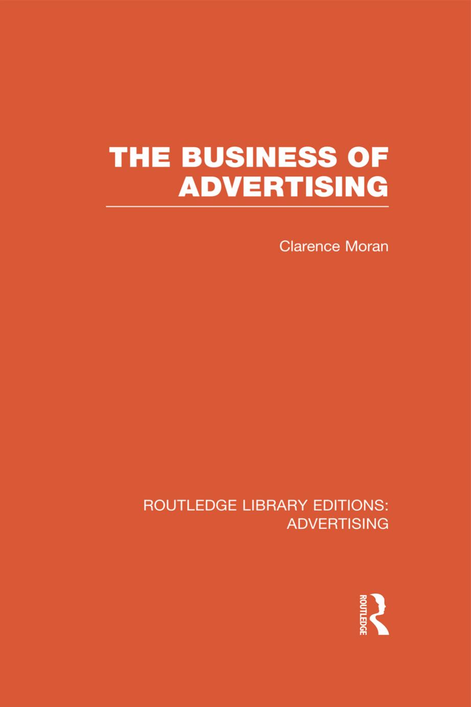The Business of Advertising (RLE Advertising) by Clarence Moran