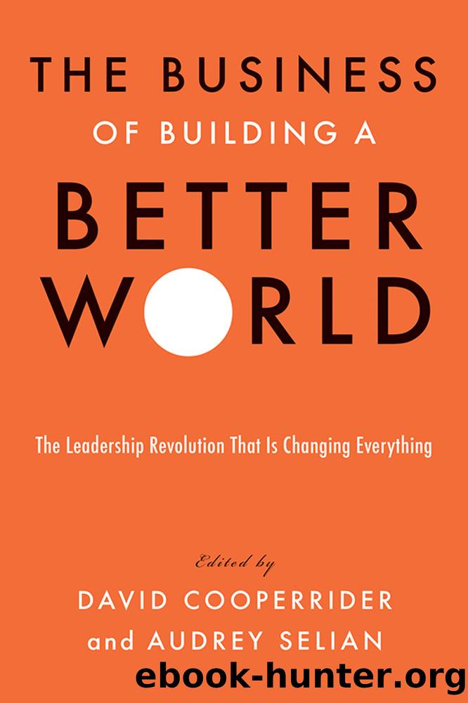 The Business of Building a Better World: The Leadership Revolution That Is Changing Everything by David Cooperrider & Audrey Selian