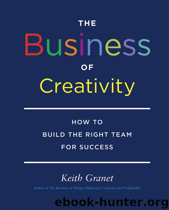 The Business of Creativity: How to Build the Right Team for Success by Granet Keith