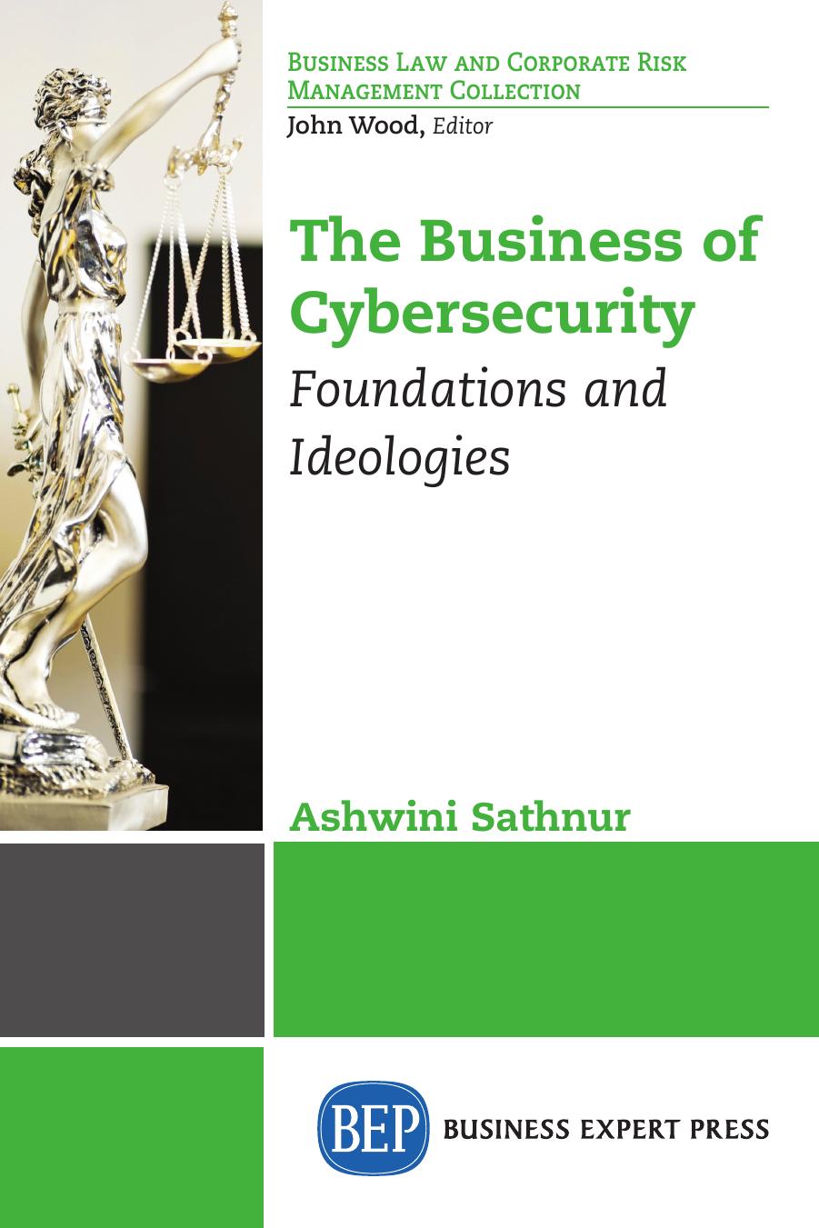 The Business of Cybersecurity : Foundations and Ideologies by Ashwini Sathnur