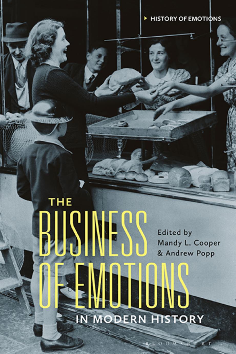 The Business of Emotions in Modern History by Mandy L. Cooper; Andrew Popp