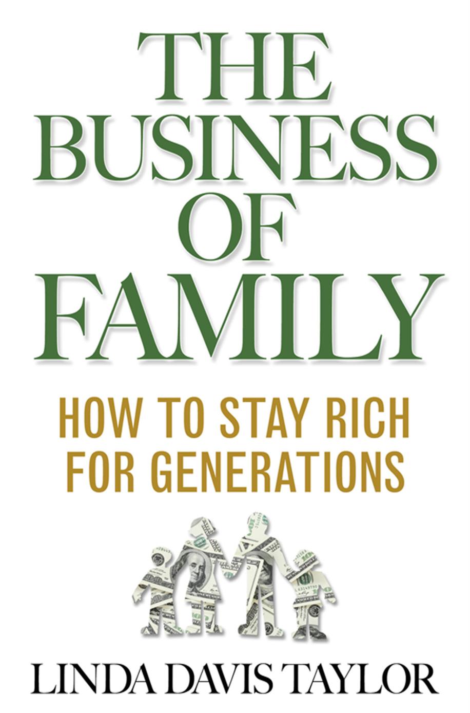 The Business of Family: How to Stay Rich for Generations by Linda Davis Taylor (auth.)