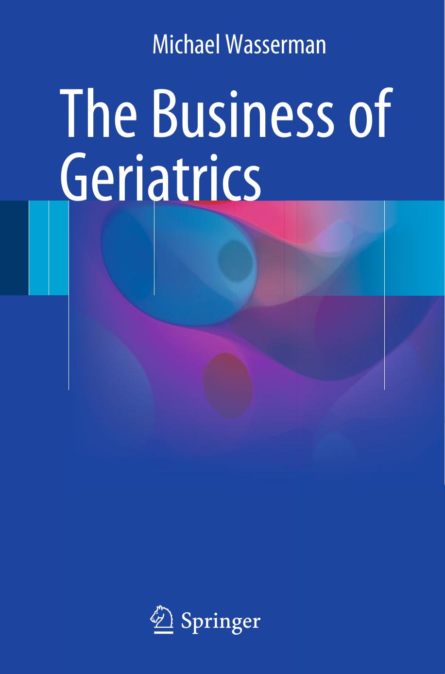 The Business of Geriatrics by Michael Wasserman (auth.)