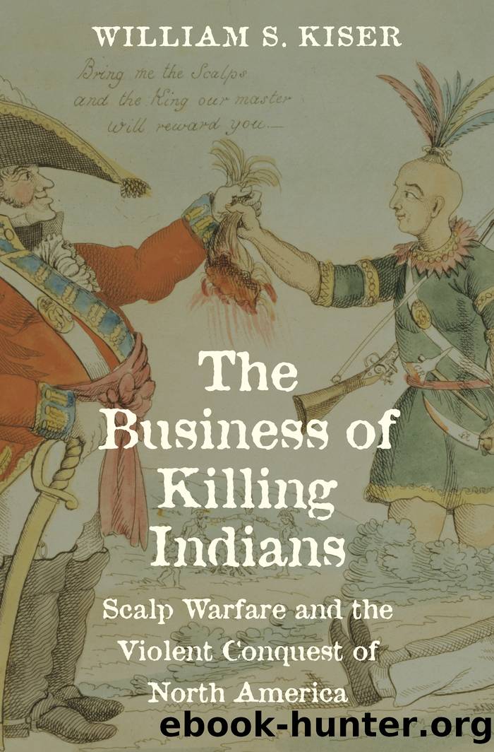 The Business of Killing Indians by William S. Kiser;