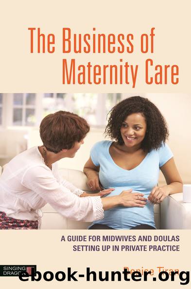 The Business of Maternity Care by Denise Tiran;
