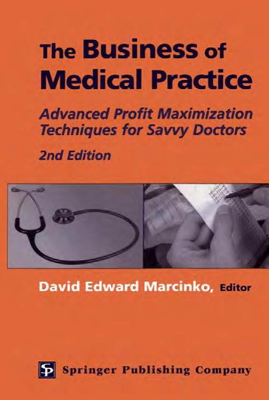 The Business of Medical Practice: Advanced Profit Maximization Techniques for Savvy Doctors, by David E. Marcinko MBA CFP CMP