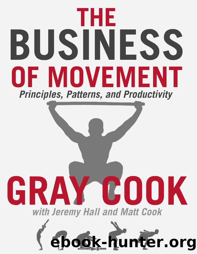 The Business of Movement  Principles, Patterns, and Productivity by Gray Cook by Unknown