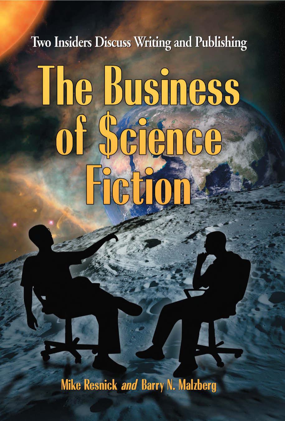 The Business of Science Fiction: Two Insiders Discuss Writing and Publishing by Mike Resnick Barry N. Malzberg