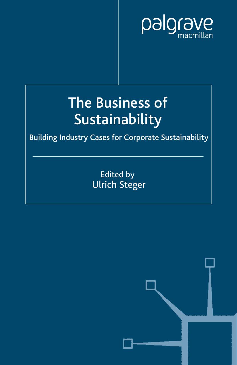 The Business of Sustainability: Building Industry Cases for Corporate Sustainability by Ulrich Steger (eds.)