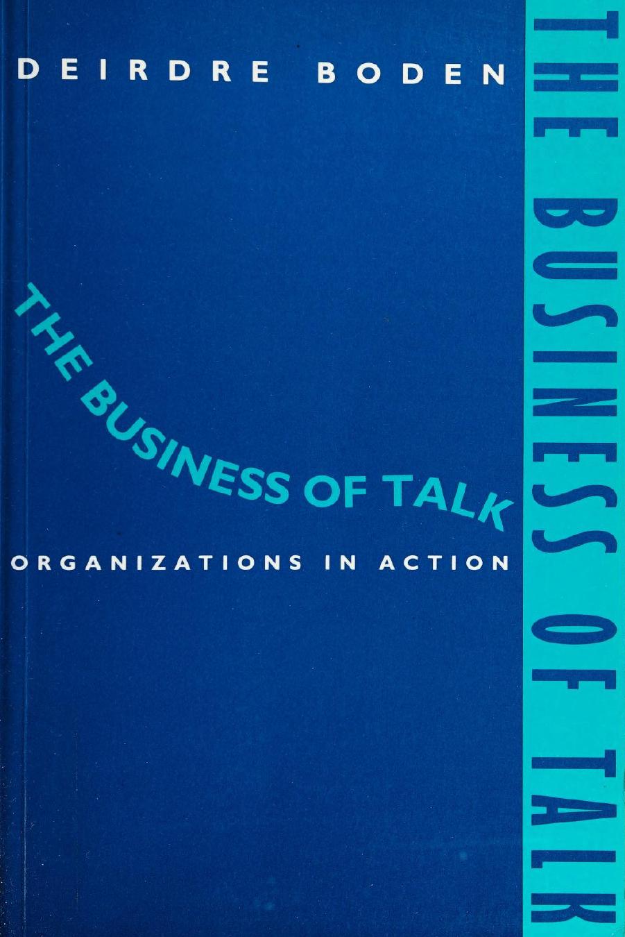The Business of Talk: Organizations in Action by Deirdre Boden