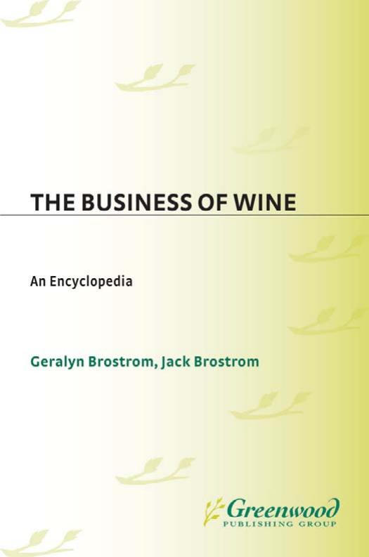 The Business of Wine An Encyclopedia by Geralyn G. Brostrom Jack Brostrom