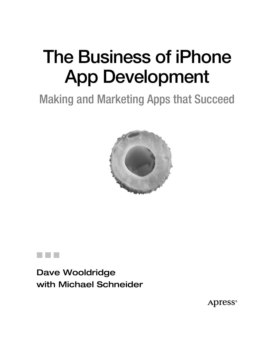The Business of iPhone App Development: Making and Marketing Apps that Succeed by unknow