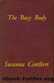 The Busy Body by Centlivre Susanna