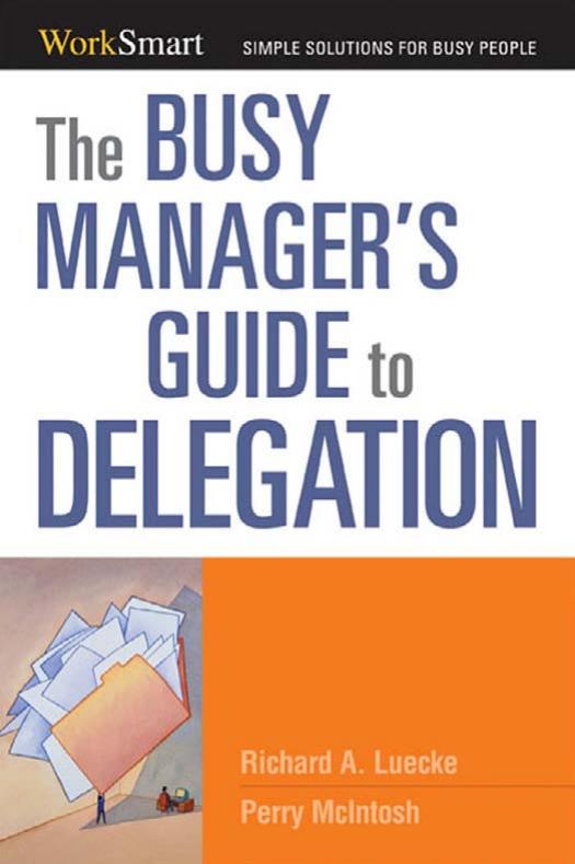 The Busy Manager's Guide to Delegation by Richard A. Luecke M. Perry McIntosh
