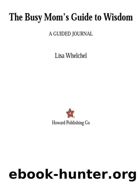 The Busy Mom’s Guide to Wisdom by Lisa Whelchel
