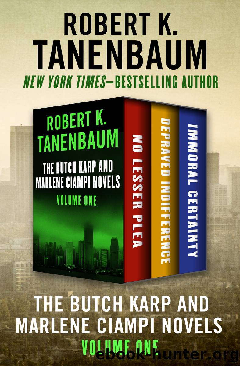 The Butch Karp and Marlene Ciampi Novels Volume One by Robert K. Tanenbaum