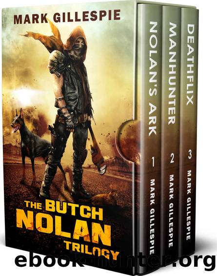 The Butch Nolan Trilogy: A Post-Apocalyptic Action Adventure Box Set by Mark Gillespie