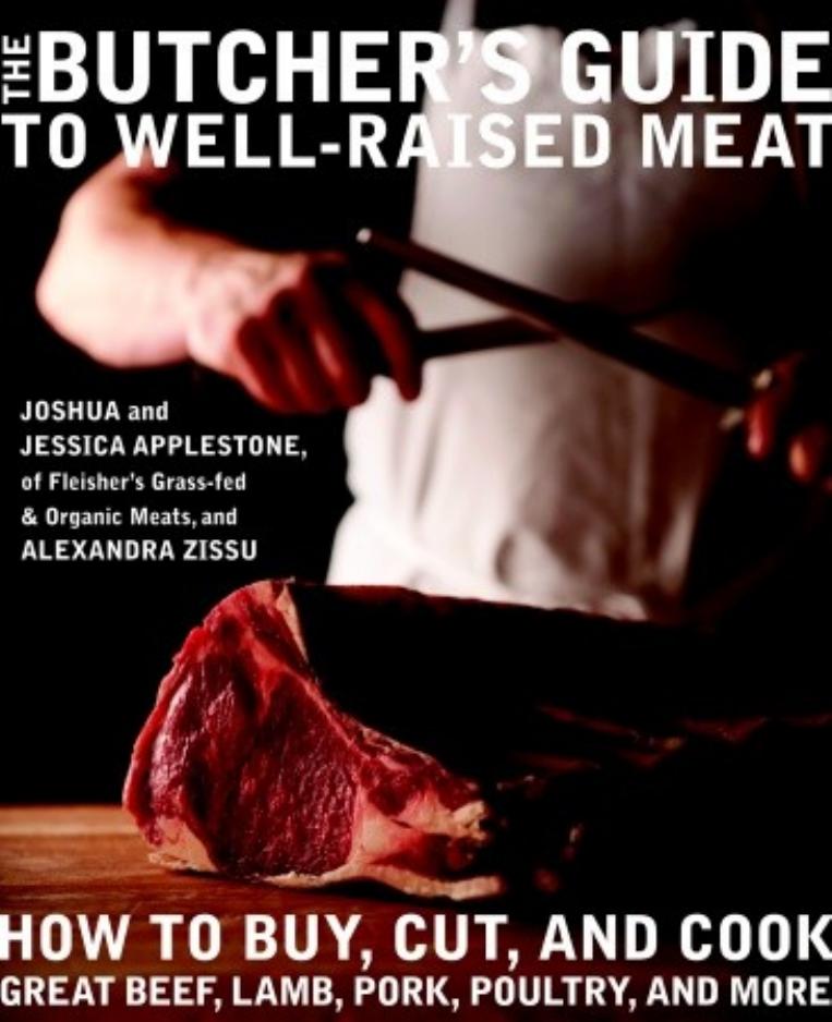 The Butcher's Guide to Well-Raised Meat by Joshua Applestone