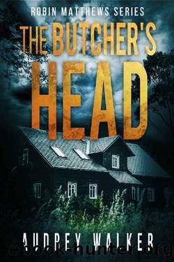 The Butcher's Head: A gripping Psychological Thriller Novella (Robin Matthews Series Book 1) by Audrey Walker