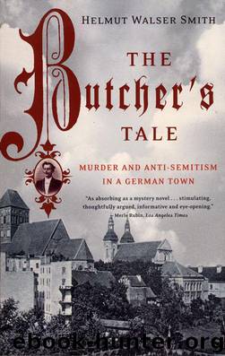 The Butcher's Tale: Murder and Anti-Semitism in a German Town by Helmut Walser Smith