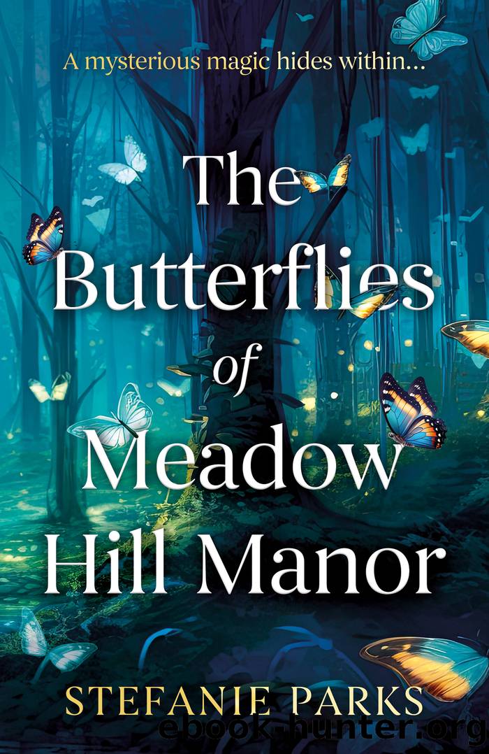 The Butterflies of Meadow Hill Manor by Stefanie Parks