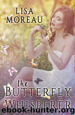 The Butterfly Whisperer by Lisa Moreau