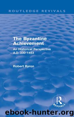 The Byzantine Achievement (Routledge Revivals) by Byron Robert;
