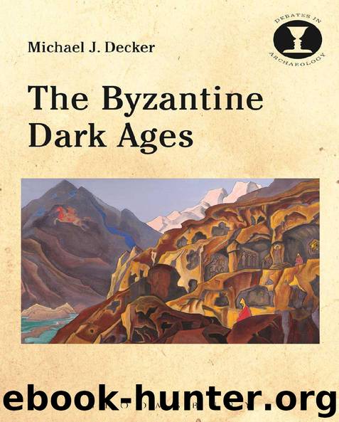 The Byzantine Dark Ages (Debates in Archaeology) by Michael J. Decker