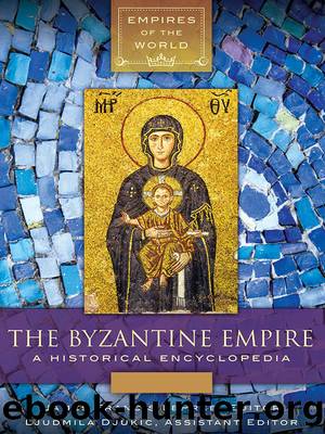 The Byzantine Empire: A Historical Encyclopedia [2 Volumes] by LePree James Francis;Djukic Ljudmila;