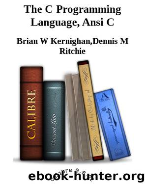 The C Programming Language, Ansi C by Brian W Kernighan Dennis M Ritchie