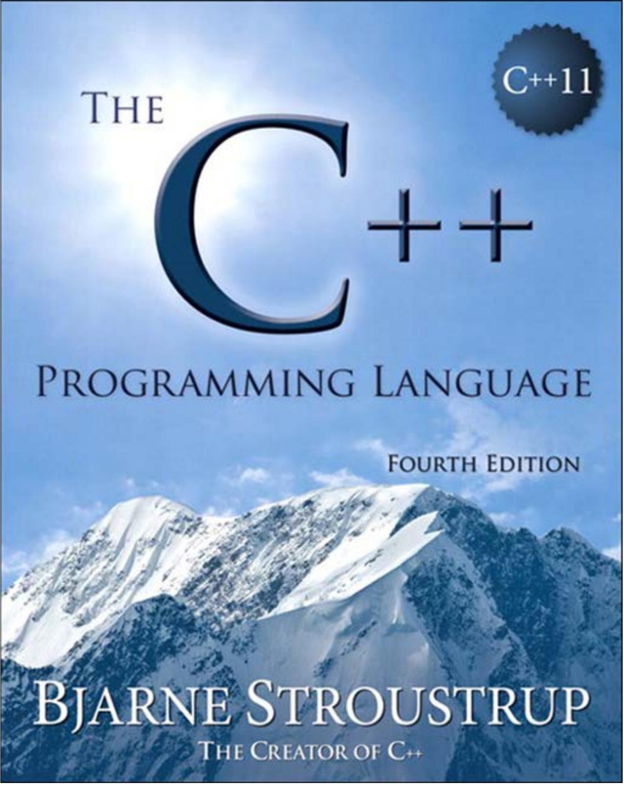 The C++ Programming Language (4th Edition) by Bjarne Stroustrup