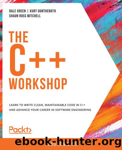 The C++ Workshop by Dale Green  Kurt Guntheroth  and Shaun Ross Mitchell