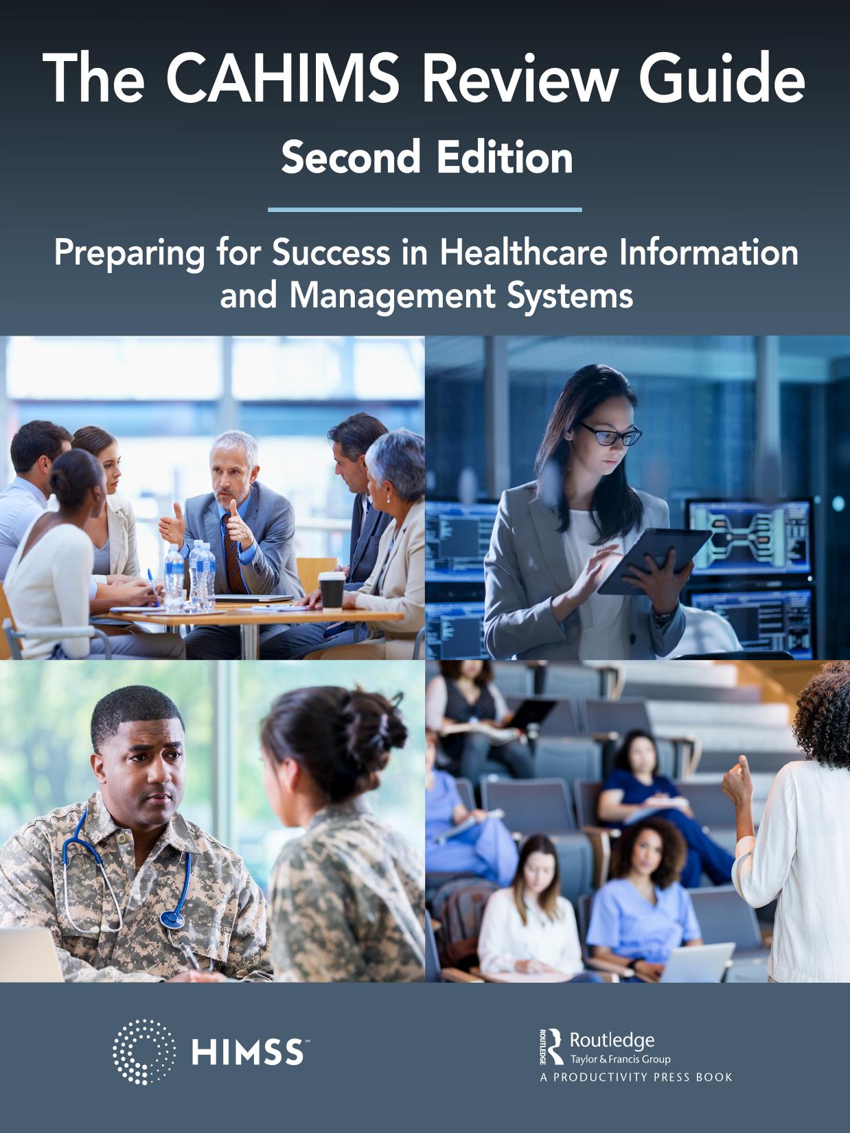 The CAHIMS Review Guide: Preparing for Success in Healthcare Information and Management Systems: Second Edition by Joanne Bartley & Mara L. Daiker