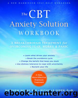 The CBT Anxiety Solution Workbook by Matthew McKay & Michelle Skeen & Patrick Fanning