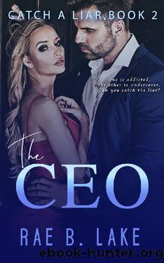 The CEO (Catch A Liar Book 2) by Rae B. Lake