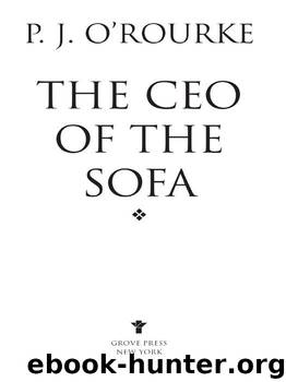 The CEO of the Sofa (O'Rourke, P. J.) by O'Rourke P. J
