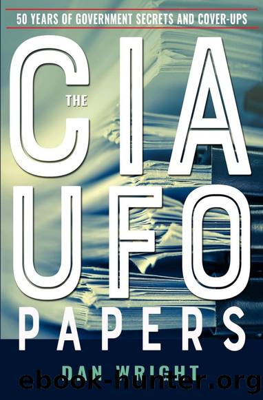 The CIA UFO Papers: 50 Years of Government Secrets and Coverups by Dan Wright
