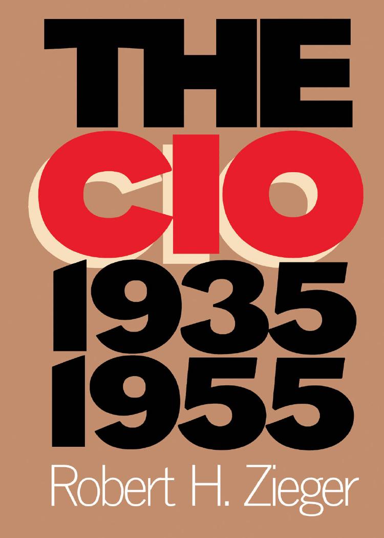 The CIO, 1935-1955 by Robert H. Zieger